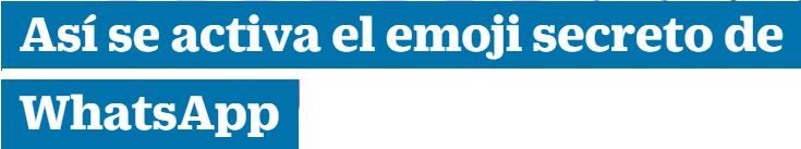 Asi se activa el emoji secreto de WhatsApp.JPG