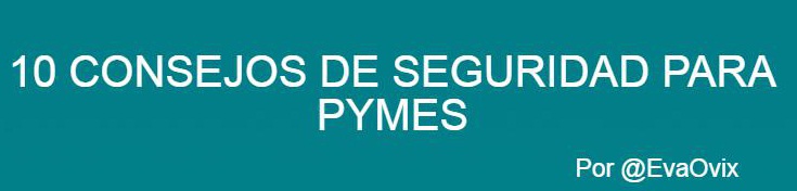 Consejos-seguridad-pymes.jpeg Consejos-seguridad-pymes.jpeg